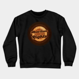 abortion rights Crewneck Sweatshirt